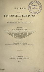 Cover of: Notes from the physiological laboratory of the University of Pennsylvania by edited by N.A. Randolph and Samuel G. Dixon.