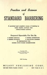 Cover of: Practice and science of standard barbering: a practical and complete course of training in basic barber services and related barber science.  Prepared especially for use by barber schools, barber students, barber apprentices, practicing barbers in preparation for barber state board examinations.