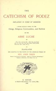 Cover of: The catechism of Rodez explained in form of sermons by Luche abbé, curé of Montbazens.