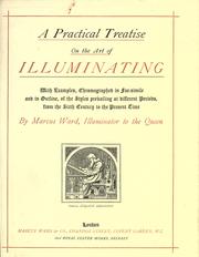 Cover of: A practical treatise on the art of illuminating: with examples, chromographed in fac-simile and in outline, of the styles prevailing at different periods, from the sixth century to the present time