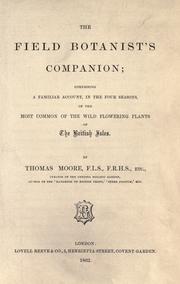 Cover of: The field botanist's companion: comprising a familiar account, in the four seasons, of the most common of the wild flowering plants of the British Isles