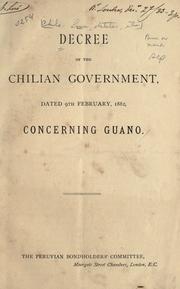 Cover of: Decree of the Chilian Government dated 9th February, 1882, concerning Guano.