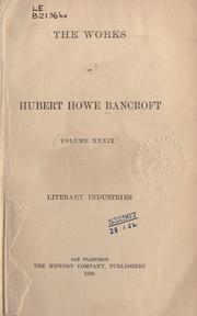 Literary industries by Hubert Howe Bancroft