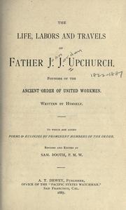 The life, labors and travels of Father J. J. Upchurch by John Jorden Upchurch