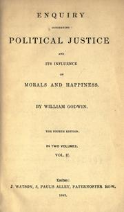 Cover of: Enquiry concerning political justice, and its influence on morals and happiness. by William Godwin