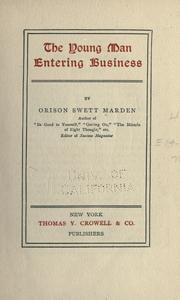 Cover of: The young man entering business by Orison Swett Marden