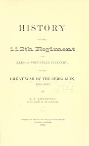 Cover of: History of the 112th Regiment of Illinois Volunteer Infantry, in the great War of the Rebellion, 1862-1865 by Bradford F. Thompson