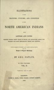 Cover of: Illustrations of the manners, customs and condition of the North American Indians by George Catlin