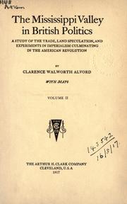 Cover of: the Mississippi Valley in British politics by Clarence Walworth Alvord