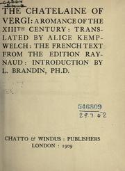 Cover of: The chatelaine of Vergi; a romance of the 13th century. Translated by Alice Kemp-Welch; the French text from the edition Raynaud; introd. by L. Brandin. by 