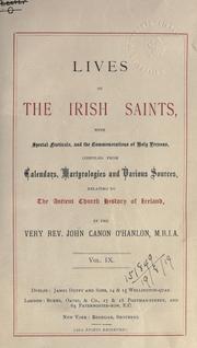 Cover of: Lives of the Irish Saints by compiled from calendars, martyrologies, and various sources relating to the ancient church history of Ireland by the Rev. John O'Hanlon.