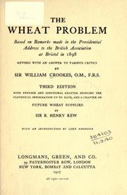 Cover of: The wheat problem: based on remarks made in the presidential address to the British association at Bristol in 1898