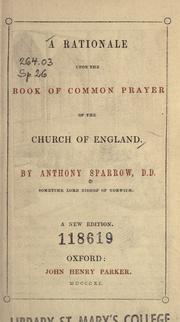 A rationale upon the Book of common prayer of the Church of England by Anthony Sparrow
