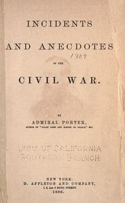 Cover of: Incidents and anecdotes of the Civil War. by David D. Porter