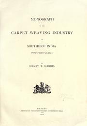 Cover of: Monograph on the carpet weaving industry of Southern India by Henry T. Harris