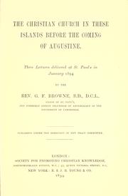 Cover of: The Christian church in these islands before the coming of Augustine.: Three lectures delivered at St. Paul's in January, 1894. Published under the direction of the Tract Committee.