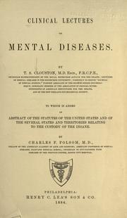Cover of: Clinical lectures on mental diseases.: To which is added, an Abstract of the statutes of the United States, and of the several states and territories, relating to the custody of the insane