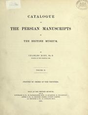 Catalogue of the Persian manuscripts in the British Museum by British Museum. Department of Oriental Printed Books and Manuscripts.