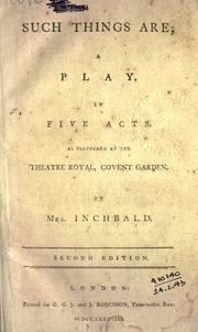Cover of: Such things are: a play in five acts.  As performed at the Theatre Royal, Covent Garden.