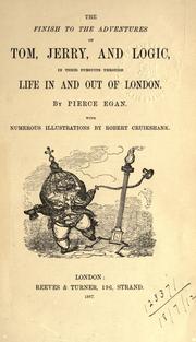 Cover of: The finish to the adventures of Tom, Jerry, and Logic, in their pursuits through life in and out of London. by Egan, Pierce