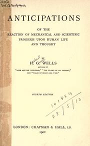 Cover of: Anticipations of the reaction of mechanical and scientific progress upon human life and thought. by H.G. Wells