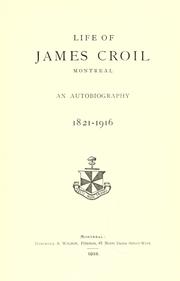 Cover of: Life of James Croil, Montreal: an autobiography, 1821-1916.