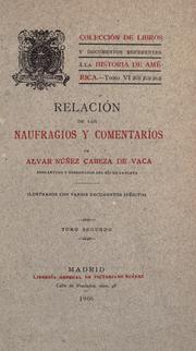 Cover of: Relación de los naufragios y Comentarios de Alvar Nú?nez Cabeza de Vaca ... ilustrados con varios documentos inéditos .. by Alvar Núñez Cabeza de Vaca