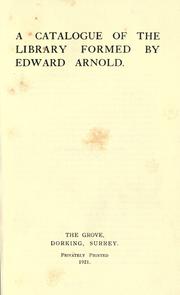 Cover of: A catalogue of the library formed by Edward Arnold.