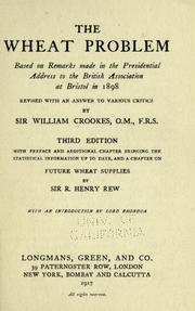 Cover of: The wheat problem, based on remarks made in the presidential address to the British association at Bristol in 1898: revised with an answer to various critics