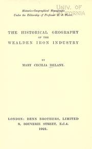 Cover of: The historical geography of the Wealden iron industry by Mary Cecilia Delany