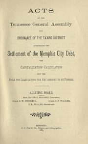 Cover of: Acts of the General assembly and ordinance of the taxing district authorizing of the settlement of the Memphis city debt, the capitalization calculation and the rule for calculating the net amount to be funded...