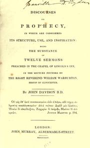 Cover of: Discourses on prophecy, in which are considered its structure, use and inspiration by Davison, John