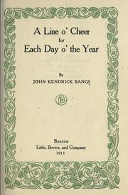 Cover of: A line o' cheer for each day o' the year by John Kendrick Bangs