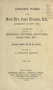 Complete works of the most Rev. John Hughes, archibishop of New York by Hughes, John