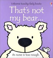 Cover of: That's Not My Bear: Its Nose Is Too Rough (Touchy Feely Books)