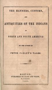 The manners, customs, and antiquities of the Indians of North and South America by Samuel G. Goodrich