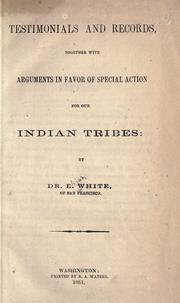 Testimonials and records together with arguments in favor of special action for our Indian Tribes by Elijah White