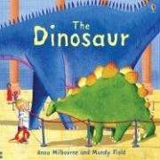 The Dinosaur by Anna Milbourne, Mandy Field