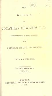Cover of: The works of Jonathan Edwards, with a memoir of his life and character
