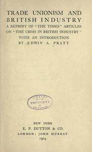 Cover of: Trade unionism and British industry by Pratt, Edwin A.