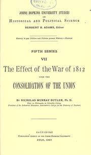 The effect of the War of 1812 upon the consolidation of the Union by Nicholas Murray Butler