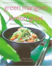 Cover of: Green mangoes and lemon grass: Southeast Asia's best recipes from Bangkok to Bali