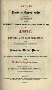 Cover of: Annals of Parisian typography: containing an account of the earliest typographical establishments of Paris; and notices and illustrations of the most remarkable productions of the Parisian Gothic press