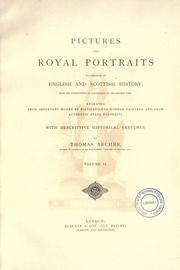 Cover of: Pictures and royal portraits illustrative of English and Scottish history: from the introduction of Christianity to the present time, engraved from important works by distinguished modern painters, and from authentic state portraits
