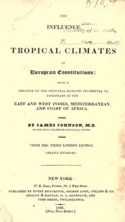 The influence of tropical climates on European constitutions by James Johnson M.D.