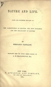 Cover of: Nature and life: facts and doctrines relating to the constitution of matter, the new dynamics, and the philosophy of nature