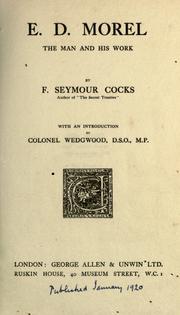 E. D. Morel, the man and his work by Frederick Seymour Cocks