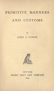 Cover of: Primitive manners and customs by James Anson Farrer