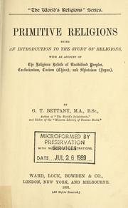 Cover of: Primitive religions, being an introduction to the study of religions, with an account of the religious beliefs of uncivilised peoples, Confucianism, Taoism (China), and Shintoism (Japan).