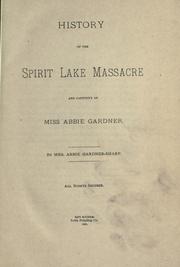 Cover of: History of the Spirit Lake massacre and captivity of Miss Abbie Gardner